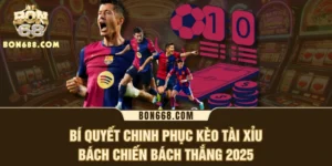 Bí Quyết Chinh Phục Kèo Tài Xỉu Bách Chiến Bách Thắng 2025
