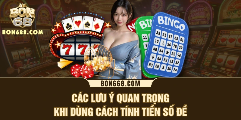 Các lưu ý quan trọng khi dùng cách tính tiền số đề