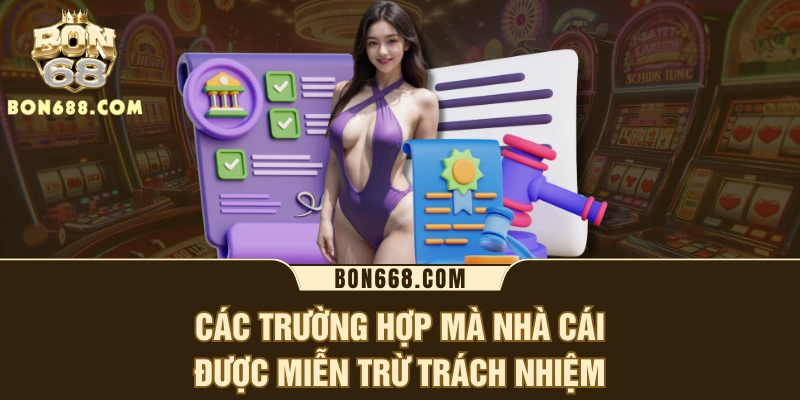 Các trường hợp mà nhà cái được miễn trừ trách nhiệm