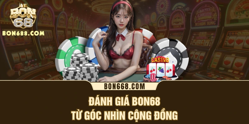  giá BON68 từ góc nhìn cộng đồng
