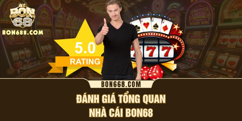 Đánh giá tổng quan nhà cái BON68