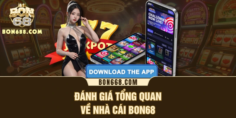 Đánh giá tổng quan về nhà cái BON68