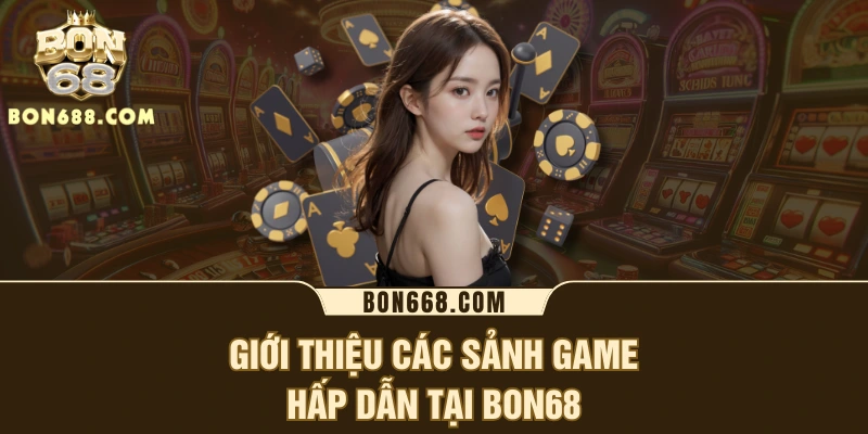 Giới thiệu top những ưu điểm nổi bật của BON68