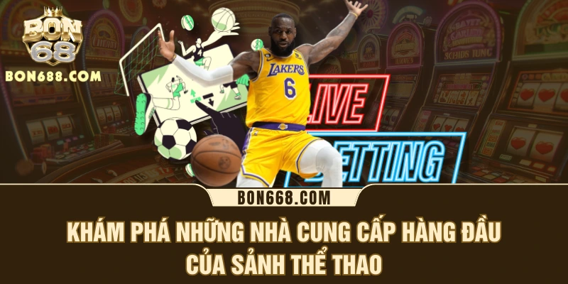 Khám phá những nhà cung cấp hàng đầu của sảnh thể thao