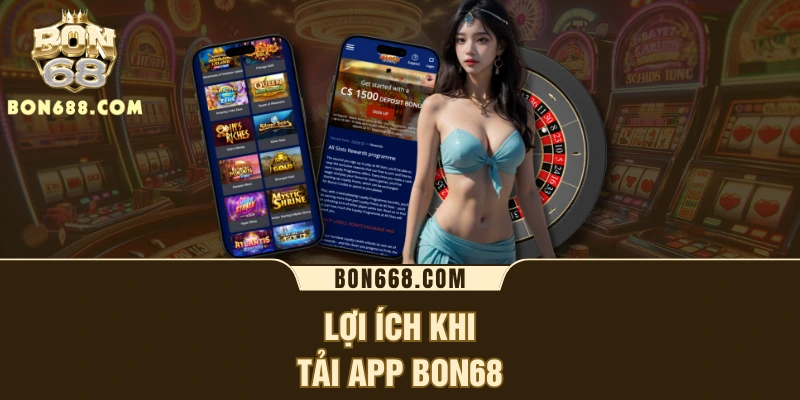 Lợi ích khi tải app BON68