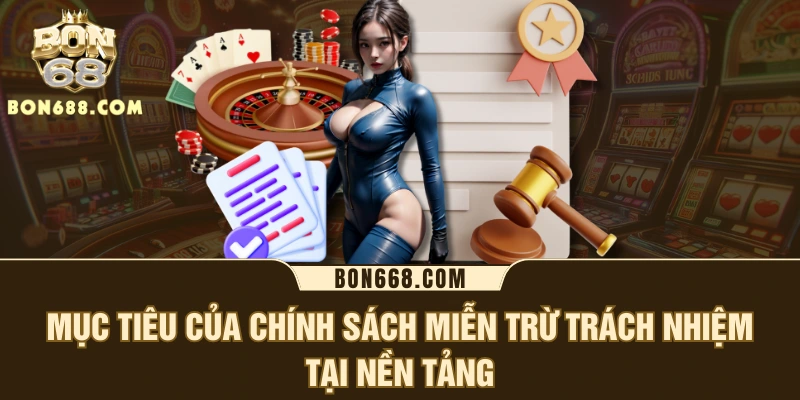 Mục tiêu của chính sách miễn trừ trách nhiệm tại nền tảng