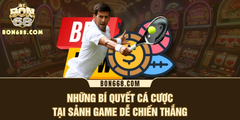 Những bí quyết cá cược tại sảnh game dễ chiến thắng