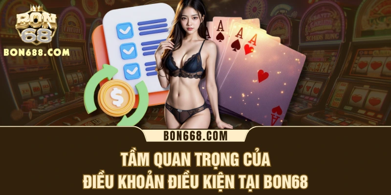 Tầm quan trọng của điều khoản điều kiện tại BON68