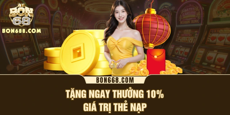 Tặng ngay thưởng 10% giá trị thẻ nạp