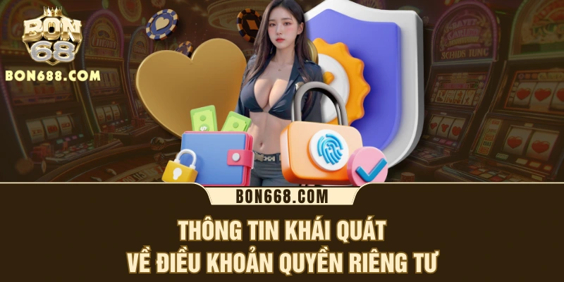 Thông tin khái quát về điều khoản quyền riêng tư