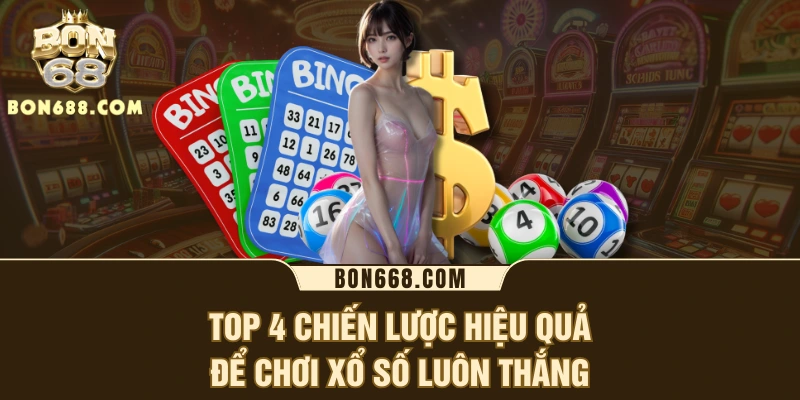 Top 4 chiến lược hiệu quả để chơi xổ số luôn thắng